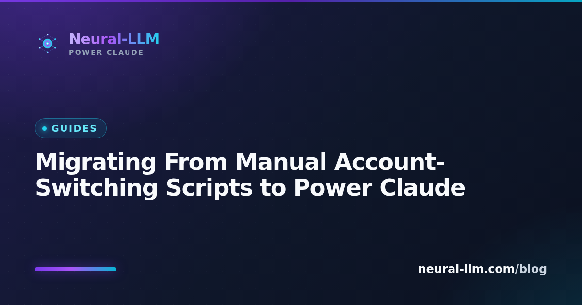 Migrating From Manual Account-Switching Scripts to Power Claude