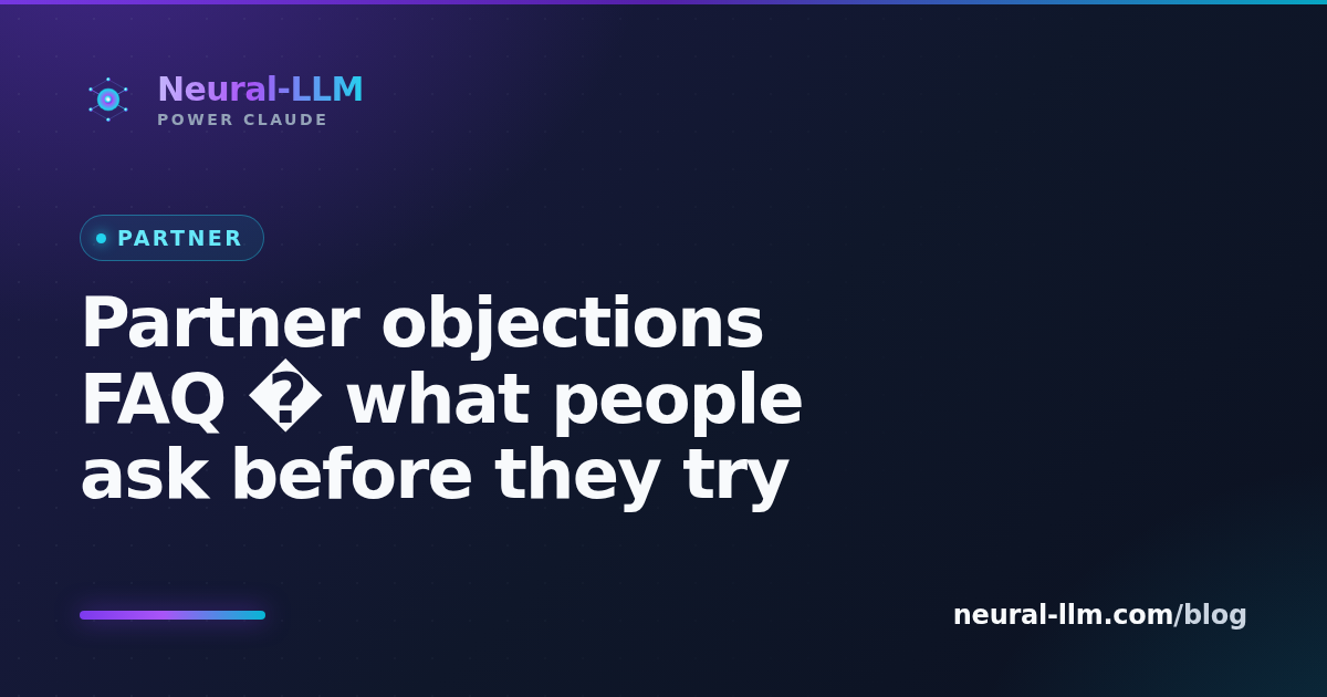 Partner objections FAQ — what people ask before they try