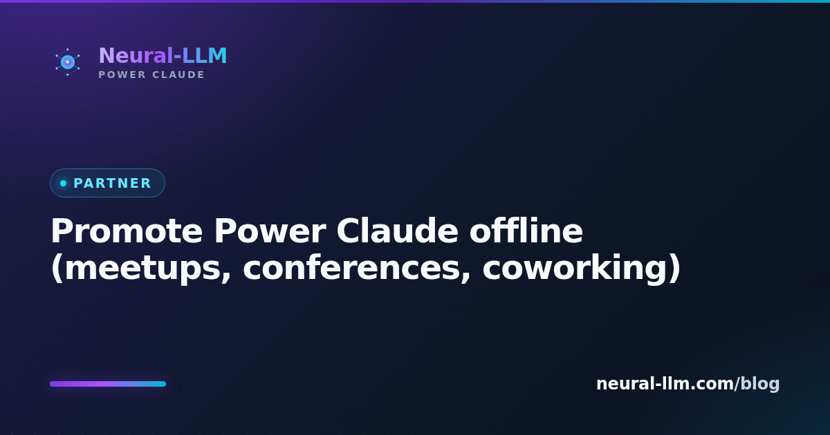 Promote Power Claude offline (meetups, conferences, coworking)