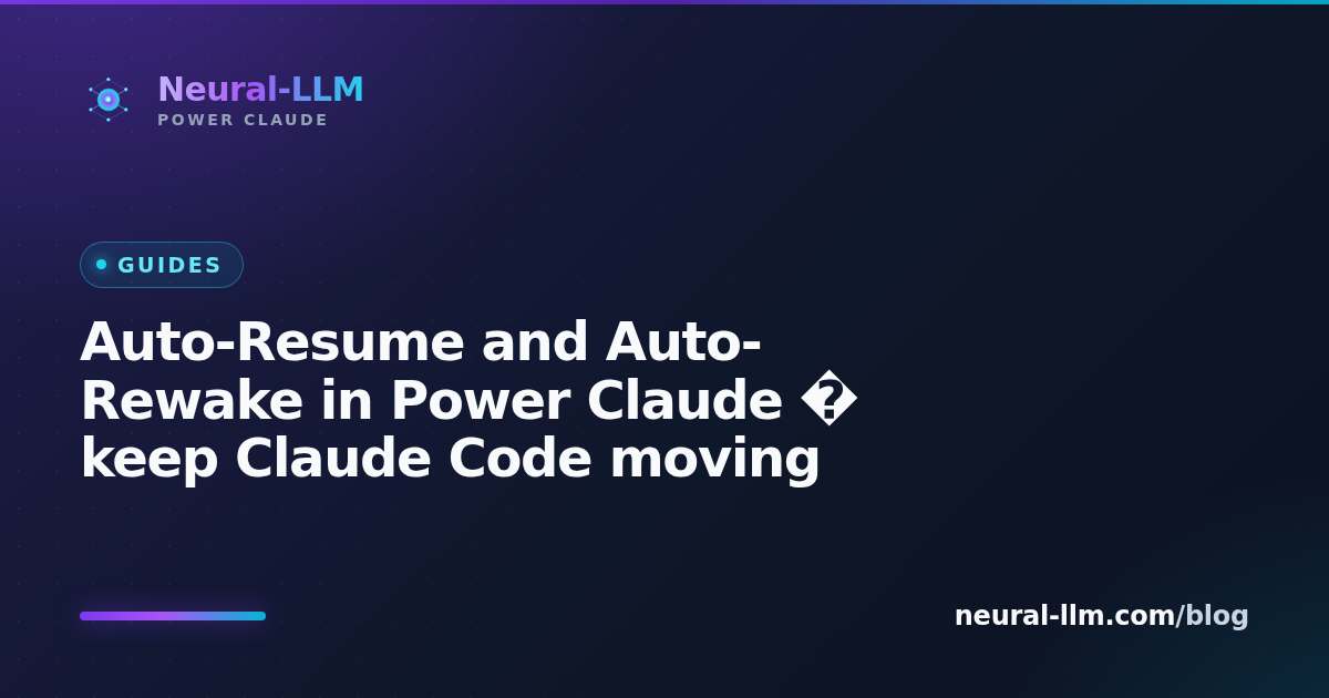 Auto-Resume and Auto-Rewake in Power Claude — keep Claude Code moving