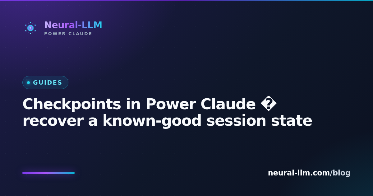 Checkpoints in Power Claude — recover a known-good session state