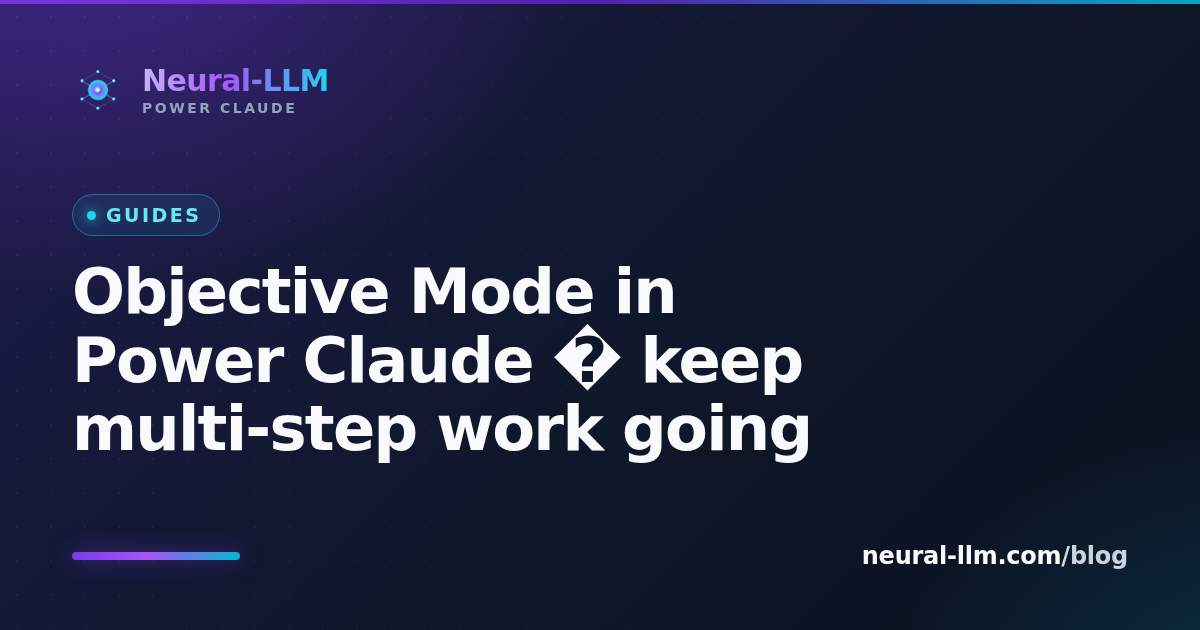 Objective Mode in Power Claude — keep multi-step work going