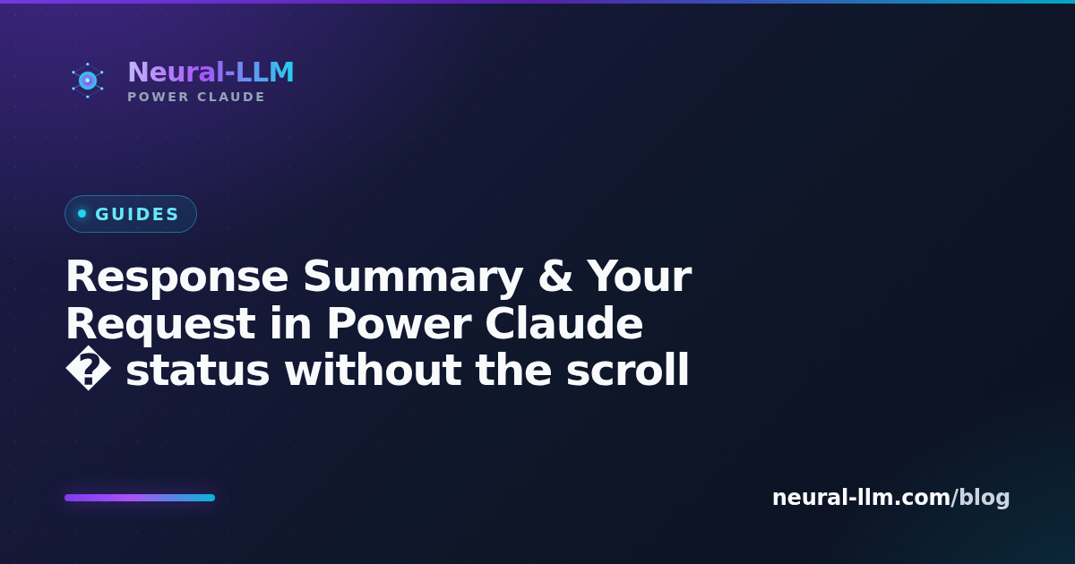Response Summary & Your Request in Power Claude — status without the scroll