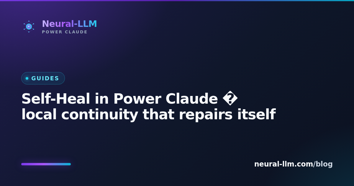Self-Heal in Power Claude — local continuity that repairs itself